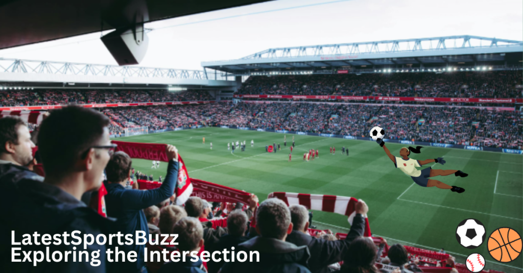 LatestSportsBuzz Exploring the Intersection